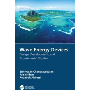 Taylor & Francis Ltd Wave Energy Devices : Design, Development, And Experimental Studies Taylor & Francis Ltd Wave Energy Devices : Design, Development, And Experimental Studies
