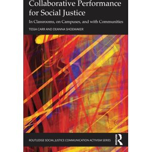 Taylor & Francis Ltd Collaborative Performance For Social Justice : In Classrooms, On Campuses, And With Communities Taylor & Francis Ltd Collaborative Performance For Social Justice : In Classrooms, On Campuses, And With Communities