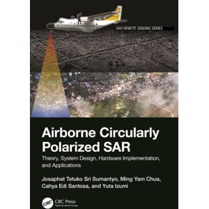 Taylor & Francis Ltd Airborne Circularly Polarized Sar : Theory, System Design, Hardware Implementation, And Applications Taylor & Francis Ltd Airborne Circularly Polarized Sar : Theory, System Design, Hardware Implementation, And Applications