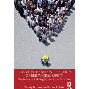 Taylor & Francis Ltd The Science And Practices Of Behavioral Safety : The Source For Reducing Injuries On The Front Line Taylor & Francis Ltd The Science And Practices Of Behavioral Safety : The Source For Reducing Injuries On The Front Line
