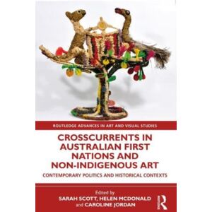 Taylor & Francis Ltd Crosscurrents In Australian First Nations And Non-Indigenous Art Taylor & Francis Ltd Crosscurrents In Australian First Nations And Non-Indigenous Art