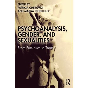 Taylor & Francis Ltd Psychoanalysis, Gender, And Sexualities : From Feminism To Trans* Taylor & Francis Ltd Psychoanalysis, Gender, And Sexualities : From Feminism To Trans*