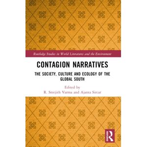 Taylor & Francis Ltd Contagion Narratives : The Society, Culture And Ecology Of The Global South Taylor & Francis Ltd Contagion Narratives : The Society, Culture And Ecology Of The Global South