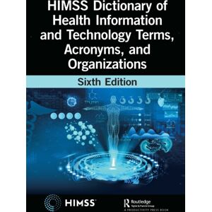 Taylor & Francis Ltd Himss Dictionary Of Health Information And Technology Terms, Acronyms, And Organizations Taylor & Francis Ltd Himss Dictionary Of Health Information And Technology Terms, Acronyms, And Organizations