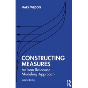 Taylor & Francis Ltd Constructing Measures : An Item Response Modeling Approach Taylor & Francis Ltd Constructing Measures : An Item Response Modeling Approach