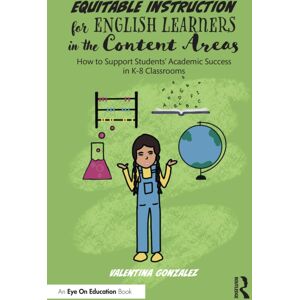 Taylor & Francis Ltd Equitable Instruction For English Learners In The Content Areas : How To Support Students’ Academic Success In K-8 Classrooms Taylor & Francis Ltd Equitable Instruction For English Learners In The Content Areas : How To Support Students’ Academic Success In K-8 Classrooms