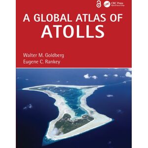 Taylor & Francis Ltd A Global Atlas Of Atolls Taylor & Francis Ltd A Global Atlas Of Atolls