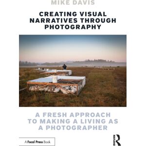 Taylor & Francis Ltd Creating Visual Narratives Through Photography : A Fresh Approach To Making A Living As A Photographer Taylor & Francis Ltd Creating Visual Narratives Through Photography : A Fresh Approach To Making A Living As A Photographer