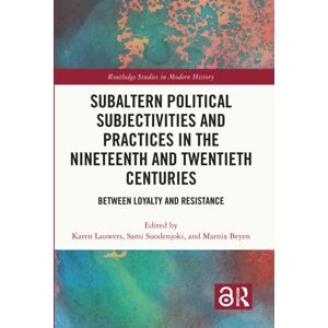 Taylor & Francis Ltd Subaltern Political Subjectivities And Practices In The Nineteenth And Twentieth Centuries : Between Loyalty And Resistance Taylor & Francis Ltd Subaltern Political Subjectivities And Practices In The Nineteenth And Twentieth Centuries : Between Loyalty And Resistance