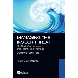 Taylor & Francis Ltd Managing The Insider Threat : No Dark Corners And The Rising Tide Menace Taylor & Francis Ltd Managing The Insider Threat : No Dark Corners And The Rising Tide Menace