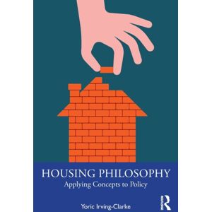 Taylor & Francis Ltd Housing Philosophy : Applying Concepts To Policy Taylor & Francis Ltd Housing Philosophy : Applying Concepts To Policy