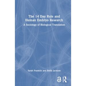 Taylor & Francis Ltd The 14 Day Rule And Human Embryo Research : A Sociology Of Biological Translation Taylor & Francis Ltd The 14 Day Rule And Human Embryo Research : A Sociology Of Biological Translation