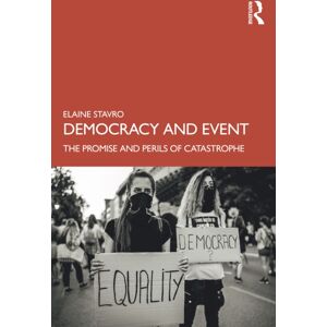Taylor & Francis Ltd Democracy And Event : The Promise And Perils Of Catastrophe Taylor & Francis Ltd Democracy And Event : The Promise And Perils Of Catastrophe