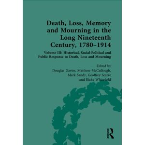 Taylor & Francis Ltd Death, Loss, Memory And Mourning In The Long Nineteenth Century, 1780-1914 : Volume Iii: Historical, Social-Political And Public Response To Death, Loss And Mourning Taylor & Francis Ltd Death, Loss, Memory And Mourning In The Long Nineteenth Century, 1780-1914 : Volume Iii: Historical, Social-Political And Public Response To Death, Loss And Mourning