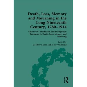 Taylor & Francis Ltd Death, Loss, Memory And Mourning In The Long Nineteenth Century, 1780–1914 : Volume Iv: Intellectual And Disciplinary Responses To Death, Loss, Memory And Mourning Taylor & Francis Ltd Death, Loss, Memory And Mourning In The Long Nineteenth Century, 1780–1914 : Volume Iv: Intellectual And Disciplinary Responses To Death, Loss, Memory And Mourning