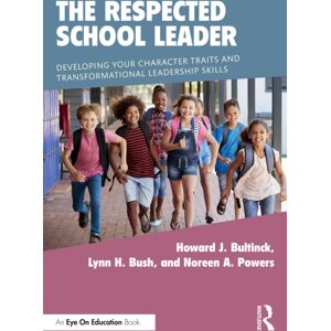 Taylor & Francis Ltd The Respected School Leader : Developing Your Character Traits And Transformational Leadership Skills Taylor & Francis Ltd The Respected School Leader : Developing Your Character Traits And Transformational Leadership Skills