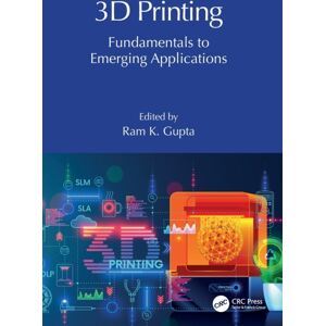 Taylor & Francis Ltd 3d Printing : Fundamentals To Emerging Applications Taylor & Francis Ltd 3d Printing : Fundamentals To Emerging Applications