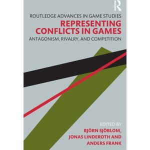 Taylor & Francis Ltd Representing Conflicts In Games : Antagonism, Rivalry, And Competition Taylor & Francis Ltd Representing Conflicts In Games : Antagonism, Rivalry, And Competition