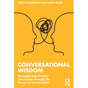 Taylor & Francis Ltd Conversational Wisdom : Strengthening Human Connection Through The Power Of Conversation Taylor & Francis Ltd Conversational Wisdom : Strengthening Human Connection Through The Power Of Conversation
