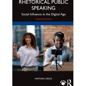 Taylor & Francis Ltd Rhetorical Public Speaking : Social Influence In The Digital Age Taylor & Francis Ltd Rhetorical Public Speaking : Social Influence In The Digital Age