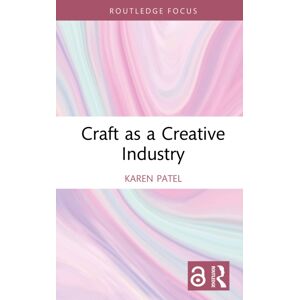 Taylor & Francis Ltd Craft As A Creative Industry Taylor & Francis Ltd Craft As A Creative Industry