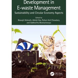 Taylor & Francis Ltd Development In E-Waste Management : Sustainability And Circular Economy Aspects Taylor & Francis Ltd Development In E-Waste Management : Sustainability And Circular Economy Aspects