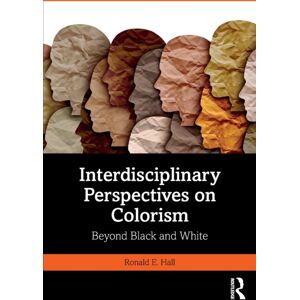 Taylor & Francis Ltd Interdisciplinary Perspectives On Colorism : Beyond Black And White Taylor & Francis Ltd Interdisciplinary Perspectives On Colorism : Beyond Black And White