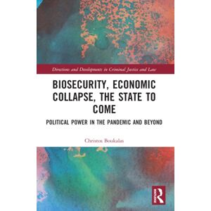 Taylor & Francis Ltd Biosecurity, Economic Collapse, The State To Come : Political Power In The Pandemic And Beyond Taylor & Francis Ltd Biosecurity, Economic Collapse, The State To Come : Political Power In The Pandemic And Beyond