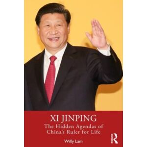 Taylor & Francis Ltd Xi Jinping : The Hidden Agendas Of China'S Ruler For Life Taylor & Francis Ltd Xi Jinping : The Hidden Agendas Of China'S Ruler For Life