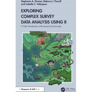 Taylor & Francis Ltd Exploring Complex Survey Data Analysis Using R : A Tidy Introduction With {srvyr} And {survey} Taylor & Francis Ltd Exploring Complex Survey Data Analysis Using R : A Tidy Introduction With {srvyr} And {survey}