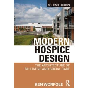 Taylor & Francis Ltd Modern Hospice Design : The Architecture Of Palliative And Social Care Taylor & Francis Ltd Modern Hospice Design : The Architecture Of Palliative And Social Care