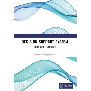 Taylor & Francis Ltd Decision Support System : Tools And Techniques Taylor & Francis Ltd Decision Support System : Tools And Techniques