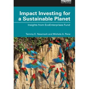 Taylor & Francis Ltd Impact Investing For A Sustainable Planet : Insights From Ecoenterprises Fund Taylor & Francis Ltd Impact Investing For A Sustainable Planet : Insights From Ecoenterprises Fund