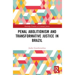 Taylor & Francis Ltd Penal Abolitionism And Transformative Justice In Brazil Taylor & Francis Ltd Penal Abolitionism And Transformative Justice In Brazil