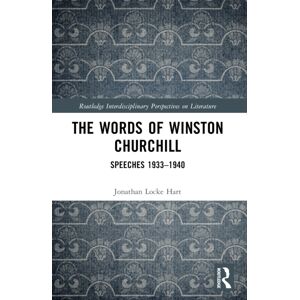 Taylor & Francis Ltd The Words Of Winston Churchill : Speeches 1933-1940 Taylor & Francis Ltd The Words Of Winston Churchill : Speeches 1933-1940