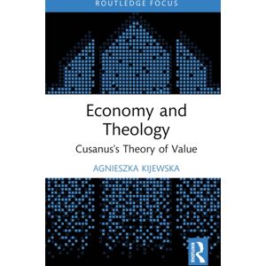 Taylor & Francis Ltd Economy And Theology : Cusanus’s Theory Of Taylor & Francis Ltd Economy And Theology : Cusanus’s Theory Of