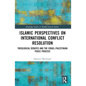 Taylor & Francis Ltd Islamic Perspectives On International Conflict Resolution : Theological Debates And The Israel-Palestinian Peace Process Taylor & Francis Ltd Islamic Perspectives On International Conflict Resolution : Theological Debates And The Israel-Palestinian Peace Process