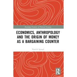 Taylor & Francis Ltd Economics, Anthropology And The Origin Of Money As A Bargaining Counter Taylor & Francis Ltd Economics, Anthropology And The Origin Of Money As A Bargaining Counter