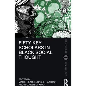 Taylor & Francis Ltd Fifty Key Scholars In Black Social Thought Taylor & Francis Ltd Fifty Key Scholars In Black Social Thought