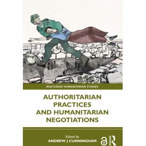 Taylor & Francis Ltd Authoritarian Practices And Humanitarian Negotiations Taylor & Francis Ltd Authoritarian Practices And Humanitarian Negotiations