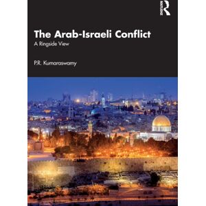 Taylor & Francis Ltd The Arab-Israeli Conflict : A Ringside View Taylor & Francis Ltd The Arab-Israeli Conflict : A Ringside View