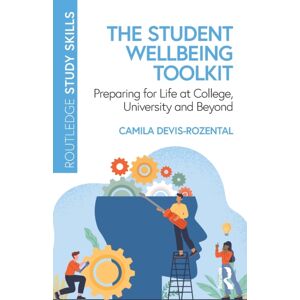 Taylor & Francis Ltd The Student Wellbeing Toolkit : Preparing For Life At College, University And Beyond Taylor & Francis Ltd The Student Wellbeing Toolkit : Preparing For Life At College, University And Beyond