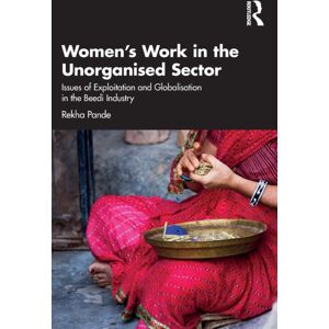 Taylor & Francis Ltd Women'S Work In The Unorganized Sector : Issues Of Exploitation And Globalisation In The Beedi Industry Taylor & Francis Ltd Women'S Work In The Unorganized Sector : Issues Of Exploitation And Globalisation In The Beedi Industry