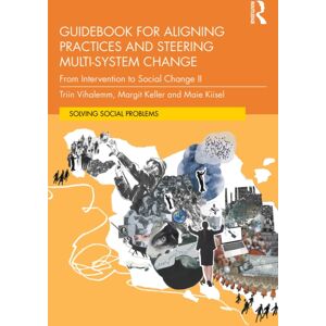 Taylor & Francis Ltd Guidebook For Aligning Practices And Steering Multi-System Change : From Intervention To Social Change Ii Taylor & Francis Ltd Guidebook For Aligning Practices And Steering Multi-System Change : From Intervention To Social Change Ii