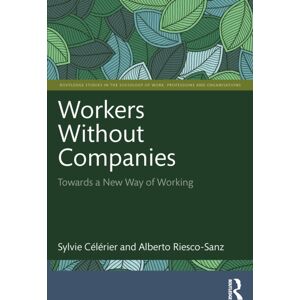 Taylor & Francis Ltd Workers Without Companies : Towards A Way Of Working Taylor & Francis Ltd Workers Without Companies : Towards A Way Of Working