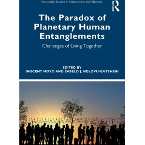 Taylor & Francis Ltd The Paradox Of Planetary Human Entanglements : Challenges Of Living Together Taylor & Francis Ltd The Paradox Of Planetary Human Entanglements : Challenges Of Living Together