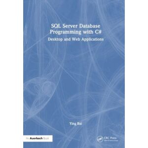 Taylor & Francis Ltd Sql Server Database Programming With C# : Desktop And Web Applications Taylor & Francis Ltd Sql Server Database Programming With C# : Desktop And Web Applications