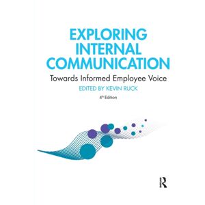 Taylor & Francis Ltd Exploring Internal Communication : Towards Informed Employee Voice Taylor & Francis Ltd Exploring Internal Communication : Towards Informed Employee Voice