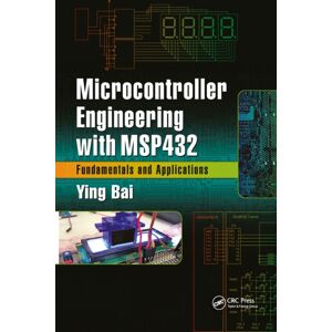 Taylor & Francis Ltd Microcontroller Engineering With Msp432 : Fundamentals And Applications Taylor & Francis Ltd Microcontroller Engineering With Msp432 : Fundamentals And Applications