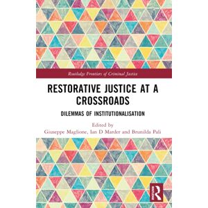 Taylor & Francis Ltd Restorative Justice At A Crossroads : Dilemmas Of Institutionalisation Taylor & Francis Ltd Restorative Justice At A Crossroads : Dilemmas Of Institutionalisation